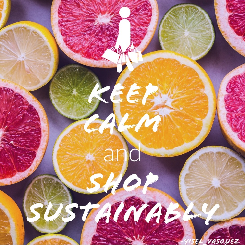 Keep Calm and Shop Sustainably.